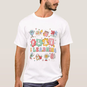 Play Is Learning Preschool And Kindergarten Teache T-Shirt