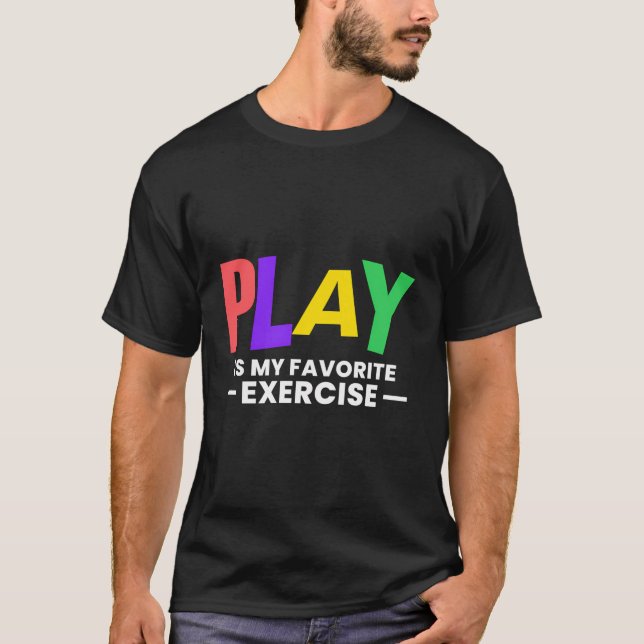 Play Is My Favourite Exercise Mental Health T-Shirt (Front)