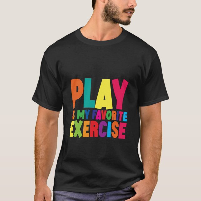 Play Is My Favourite Exercise T-Shirt (Front)