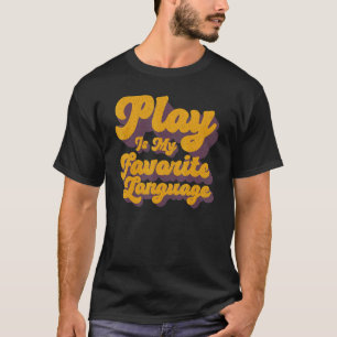 Play Is My Favourite Language Occupational Therapy T-Shirt