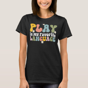 Play is my Favourite Language Paediatrics Speech T T-Shirt