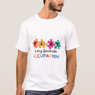Play Is My Favourite Occupation Paediatrics Therap T-Shirt