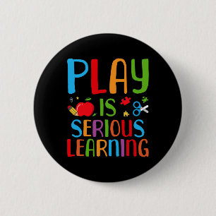 Play Is Serious Learning - Daycare Teacher Men Wom 6 Cm Round Badge