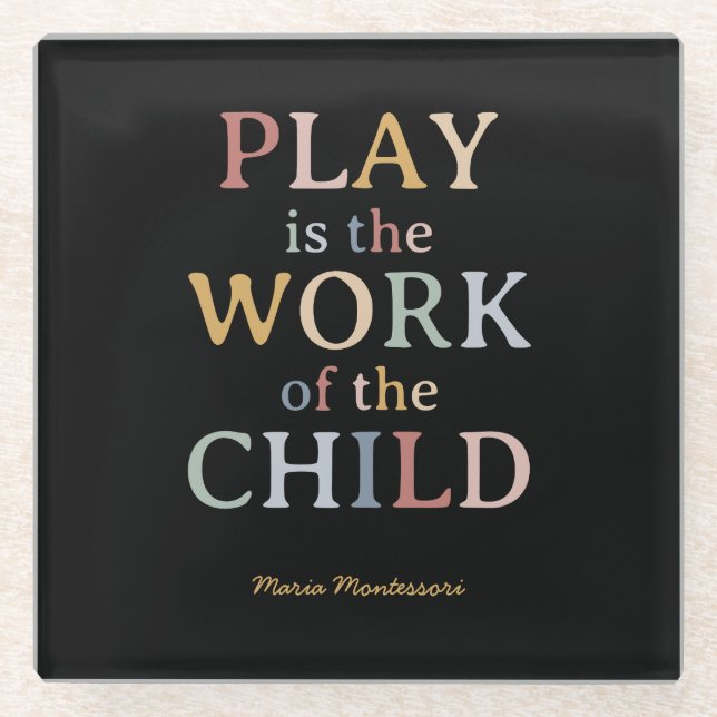 Play is the Work of the Child Maria Montessori Glass Coaster (Front)