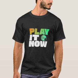Play It Now T-Shirt
