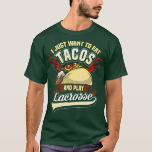 Play Lacrosse and Eat Tacos Funny Lacrosse Player T-Shirt