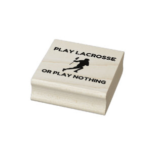 PLAY LACROSSE OR NOTHING RUBBER STAMP