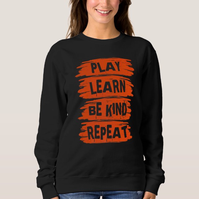Play Learn Be Kind Repeat Kindness Day 2022 Unity  Sweatshirt (Front)