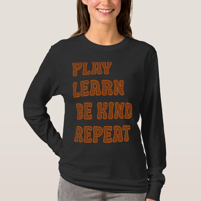 Play Learn Be Kind Repeat Kindness Day 2022 Unity  T-Shirt (Front)