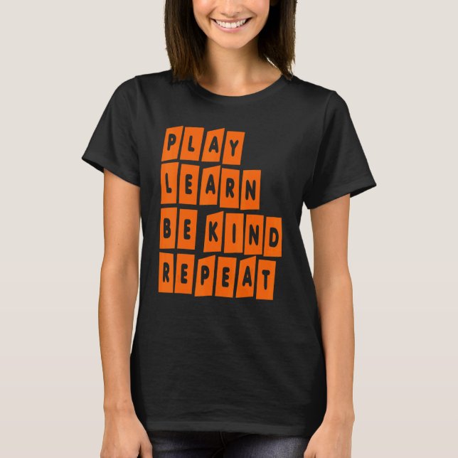 Play Learn Be Kind Repeat Kindness Day 2022 Unity  T-Shirt (Front)