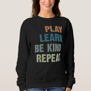 Play Learn Be Kind Repeat No Bullies Kindness Anti Sweatshirt