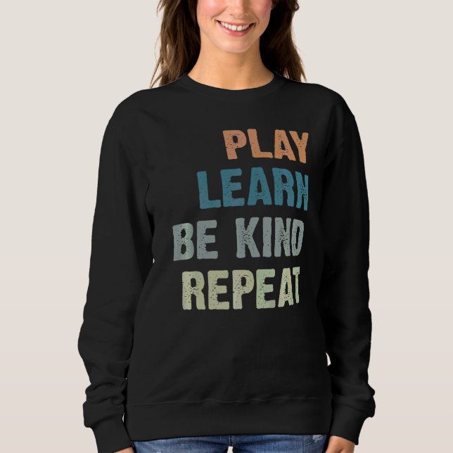 Play Learn Be Kind Repeat No Bullies Kindness Anti Sweatshirt (Front)