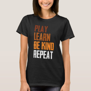 Play Learn Be Kind Repeat No Bullies Kindness Anti T-Shirt