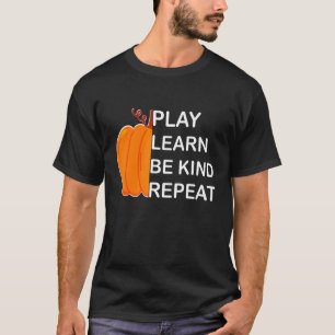 Play Learn Be Kind Repeat Orange Unity Day Be Kind T-Shirt