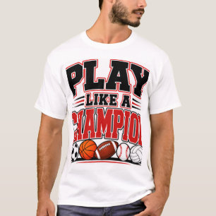 Play Like A Champion T-Shirt