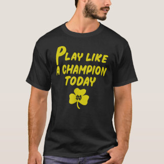 Play Like a Champions Todays For Funny T-Shirt