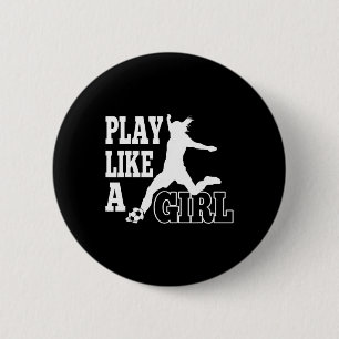 Play Like A Girl Football Or Soccer Ball 6 Cm Round Badge