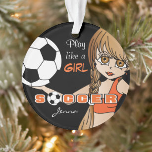 Play Like A Girl   Soccer   Orange and Black Ornament