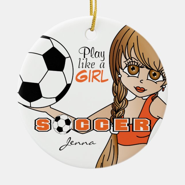 Play Like A Girl | Soccer | Orange Ceramic Ornament (Front)