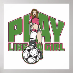 Play Like a Girl Soccer Poster