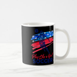 Play Like A Girl Soccer Sport Kids Girl Teen Women Coffee Mug