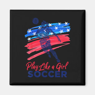 Play Like A Girl Soccer Sport Kids Girl Teen Women Magnet
