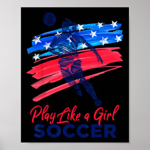 Play Like A Girl Soccer Sport Kids Girl Teen Women Poster