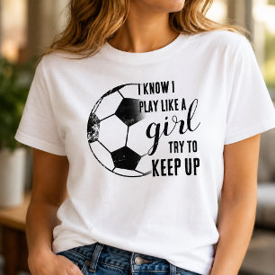 Play Like A Girl Soccer T-Shirt