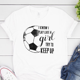 Play Like A Girl Soccer T-Shirt