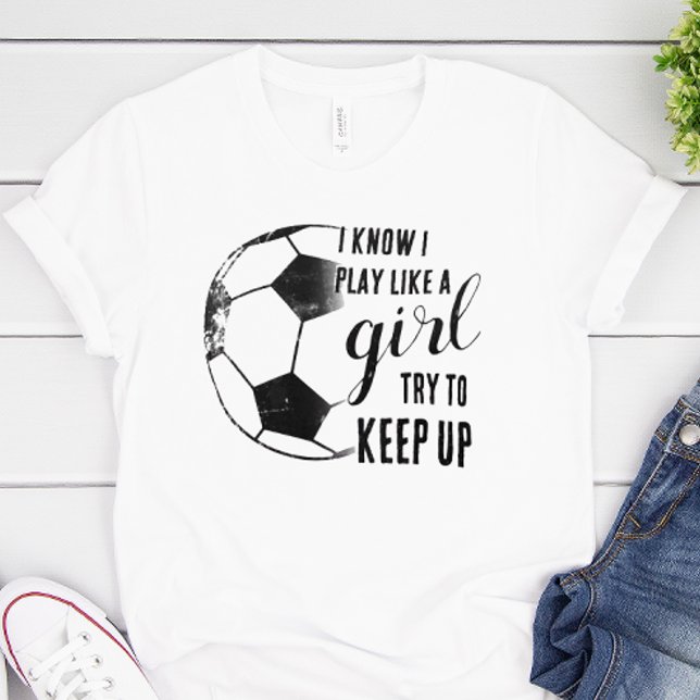 Play Like A Girl Soccer T-Shirt (Play like a girl soccer shirt)
