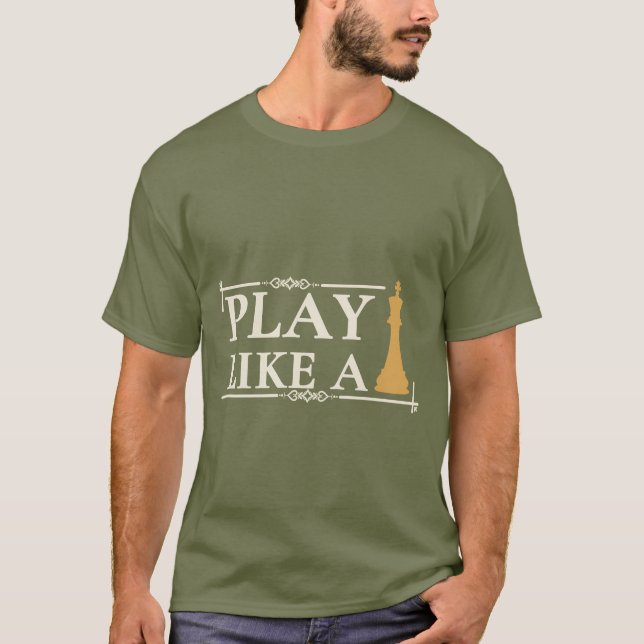 Play Like a King – Power Strategy Quote - Style B T-Shirt (Front)