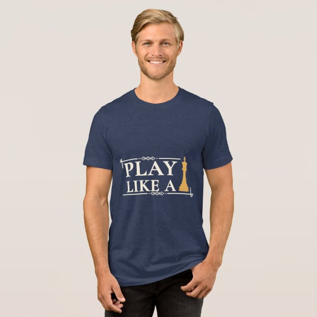 Play Like a King – Power Strategy Quote - Style B Tri-Blend Shirt (Front Full)