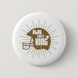 Play Like king 6 Cm Round Badge