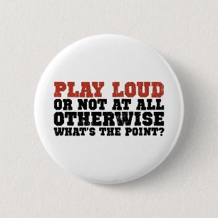 Play Loud 6 Cm Round Badge