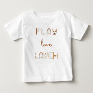 Play Love Laugh baby t-shirt
