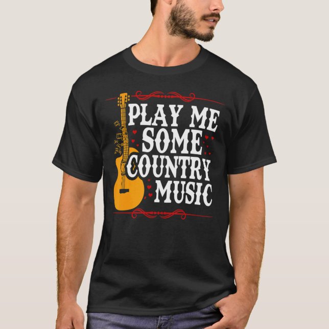 Play Me some Country Music 2 T-Shirt (Front)