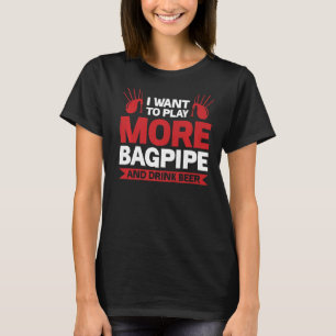 Play More Bagpipe And Drink Beer Bagpipes T-Shirt