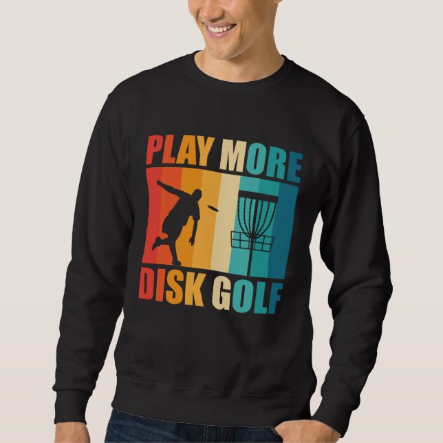 Play More Disc Golf Golfing Player Golfer Sports G Sweatshirt (Front)