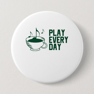 Play Music Everyday 7.5 Cm Round Badge