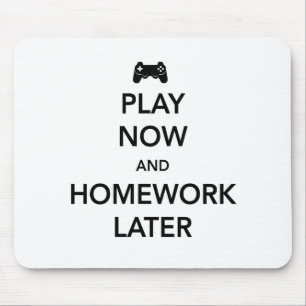 Play Now and Homework Later Mouse Pad