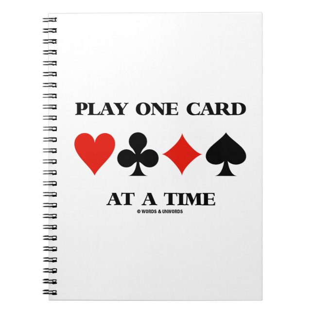 Play One Card At A Time Four Card Suits Notebook (Front)