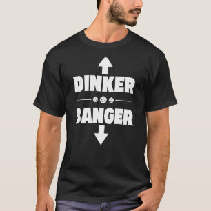 Play Pickleball Dinker Banger Dink Player T-Shirt
