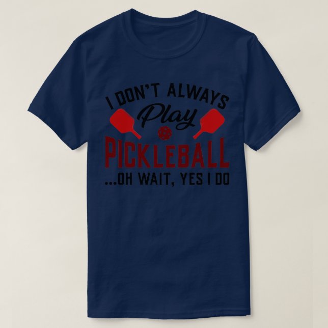 play pickleball gift game sport funny  T-Shirt (Design Front)