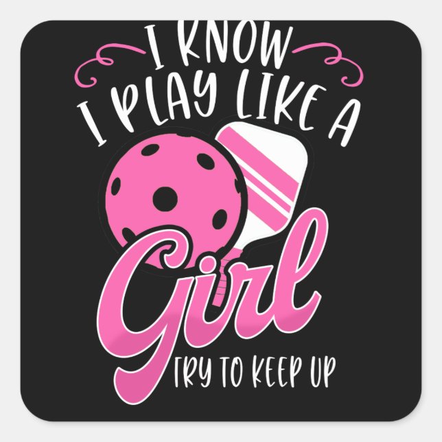 Play Pickleball Like A Girl Try to Keep Up Square Sticker (Front)