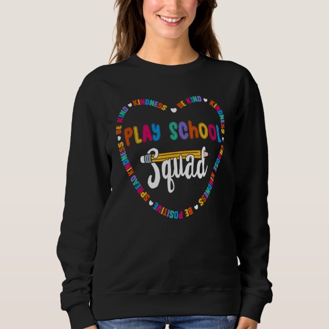 Play School Squad Team Be Kind School Play School  Sweatshirt (Front)