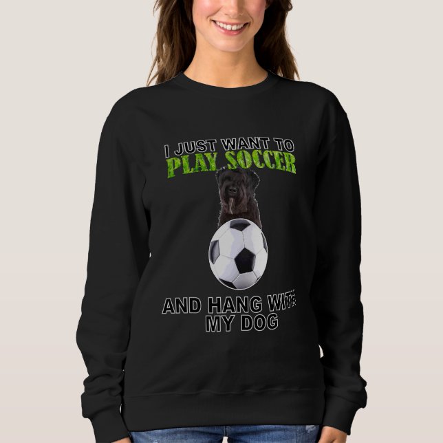 Play Soccer Hang W Dog Bouviers De Flandre Sweatshirt (Front)