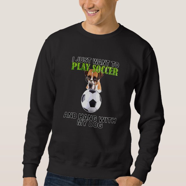 Play Soccer Hang W Dog Boxer W Glasses Sweatshirt (Front)
