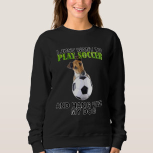 Play Soccer Hang W Dog Fox Terrier (Smooth) Sweatshirt