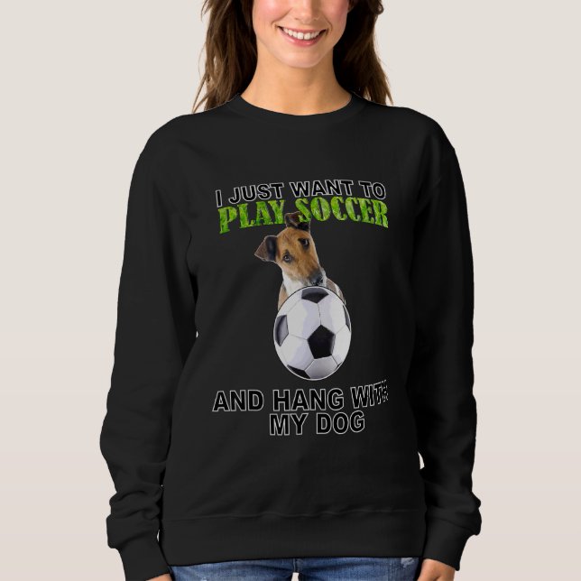 Play Soccer Hang W Dog Fox Terrier (Smooth) Sweatshirt (Front)