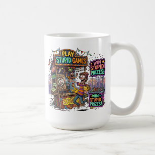 Play Stupid Games Win Stupid Prizes Funny Carnival Coffee Mug